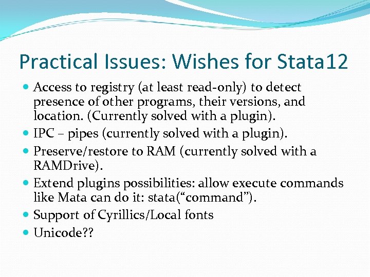 Practical Issues: Wishes for Stata 12 Access to registry (at least read-only) to detect