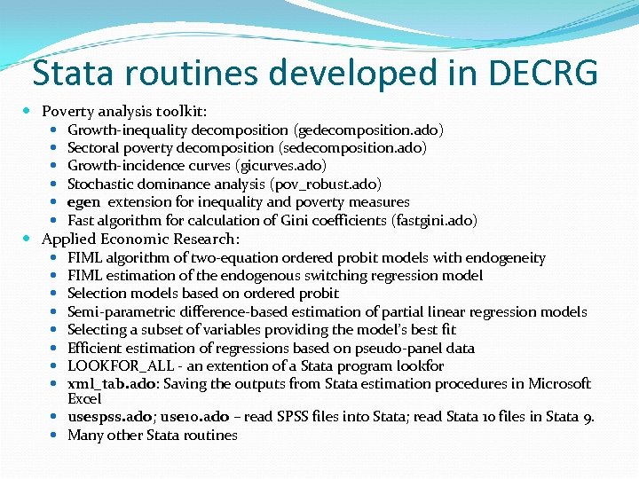 Stata routines developed in DECRG Poverty analysis toolkit: Growth-inequality decomposition (gedecomposition. ado) Sectoral poverty