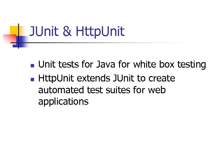 JUnit & Http. Unit n n Unit tests for Java for white box testing