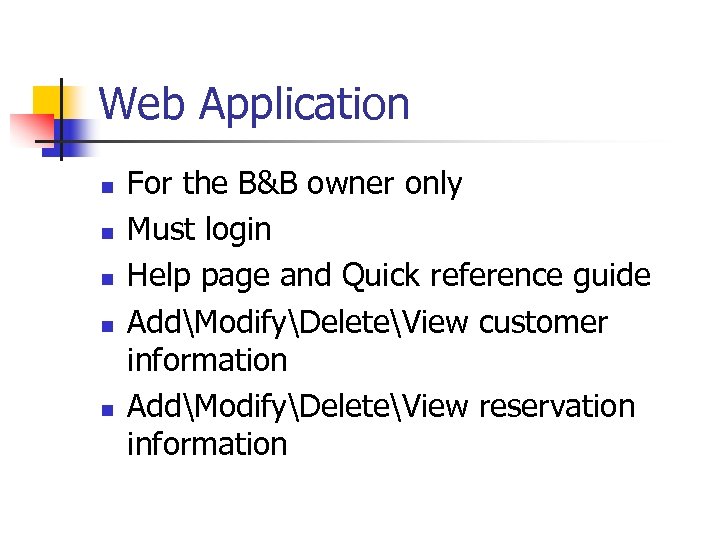 Web Application n n For the B&B owner only Must login Help page and