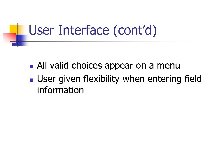 User Interface (cont’d) n n All valid choices appear on a menu User given