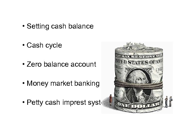  • Setting cash balance • Cash cycle • Zero balance account • Money