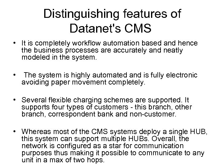 Distinguishing features of Datanet's CMS • It is completely workflow automation based and hence