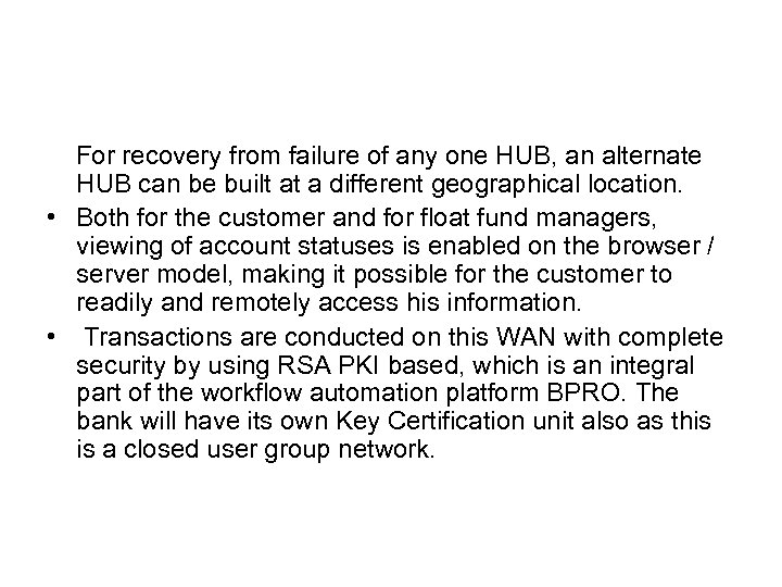 For recovery from failure of any one HUB, an alternate HUB can be built