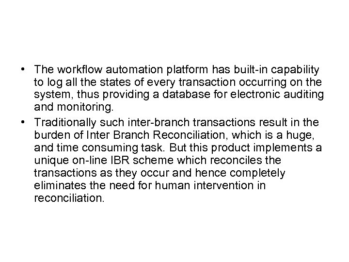  • The workflow automation platform has built-in capability to log all the states