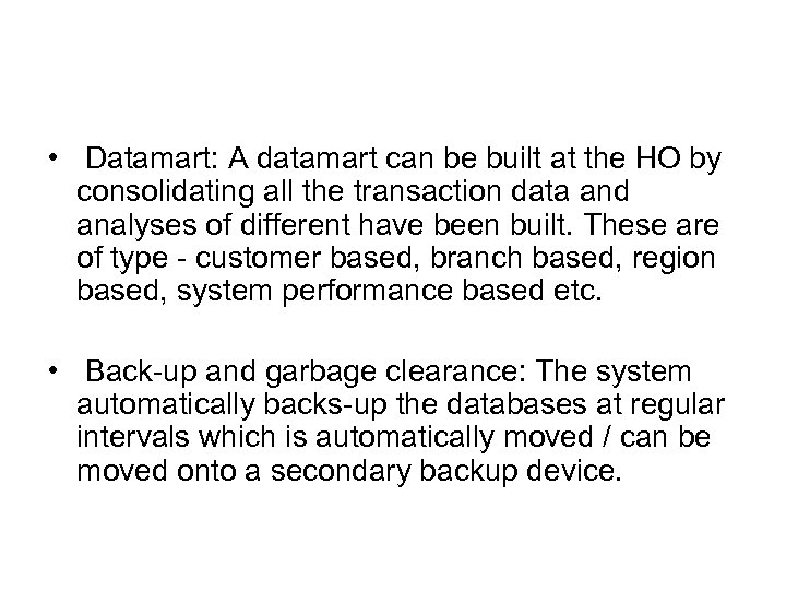 • Datamart: A datamart can be built at the HO by consolidating all