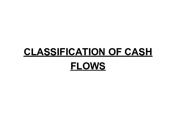 CLASSIFICATION OF CASH FLOWS 