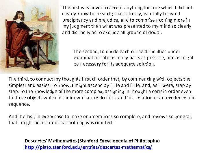 The first was never to accept anything for true which I did not clearly