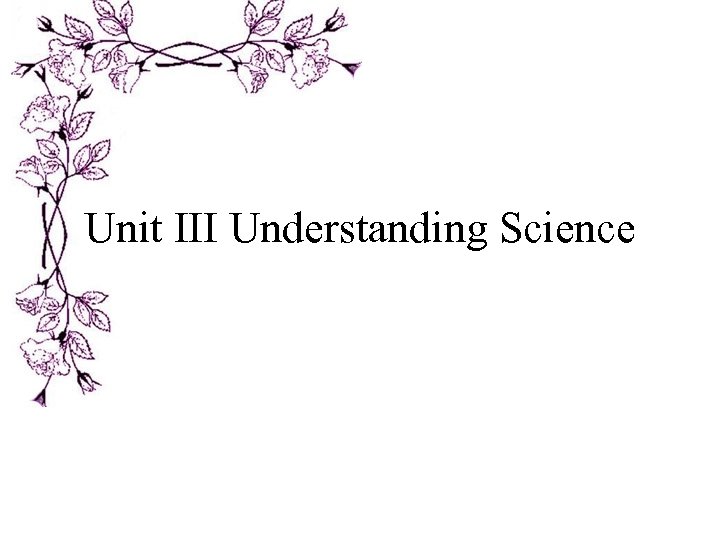 Unit III Understanding Science 