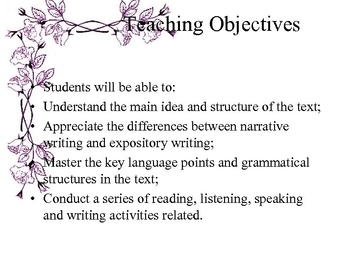 Teaching Objectives • Students will be able to: • Understand the main idea and