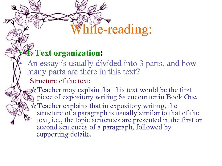 While-reading: • I. Text organization: • An essay is usually divided into 3 parts,