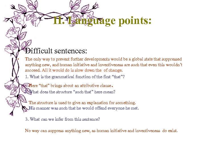 II. Language points: • Difficult sentences: • • The only way to prevent further