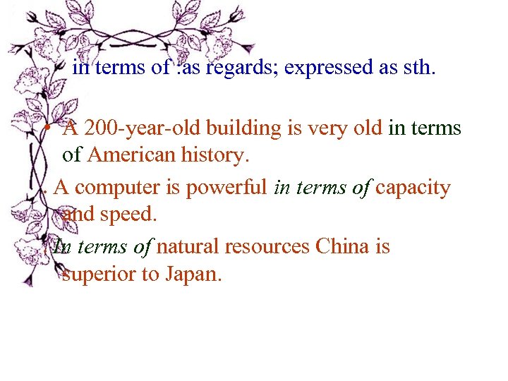 in terms of : as regards; expressed as sth. • A 200 -year-old building