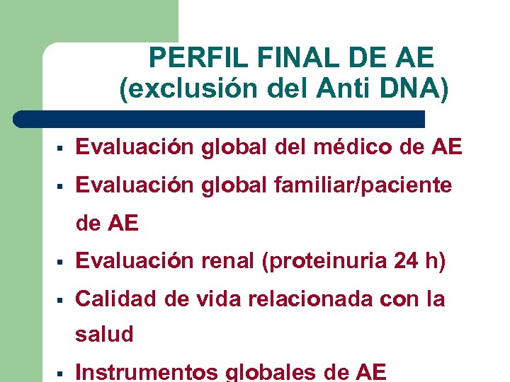  PERFIL FINAL DE AE (exclusión del Anti DNA) § Evaluación global del médico