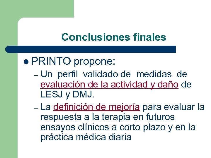  Conclusiones finales l PRINTO propone: Un perfil validado de medidas de evaluación de