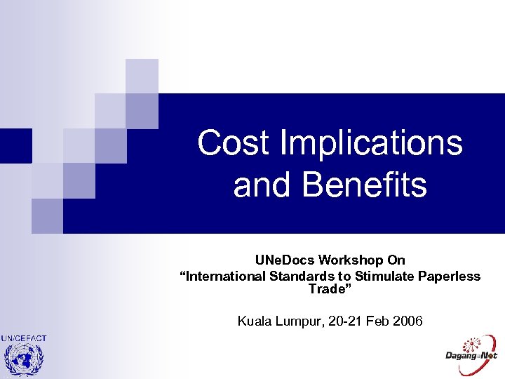 Cost Implications and Benefits UNe. Docs Workshop On “International Standards to Stimulate Paperless Trade”