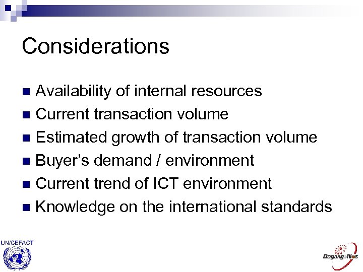 Considerations Availability of internal resources n Current transaction volume n Estimated growth of transaction