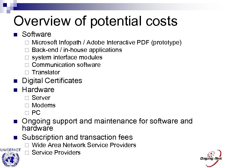 Overview of potential costs n Software ¨ ¨ ¨ n n Digital Certificates Hardware
