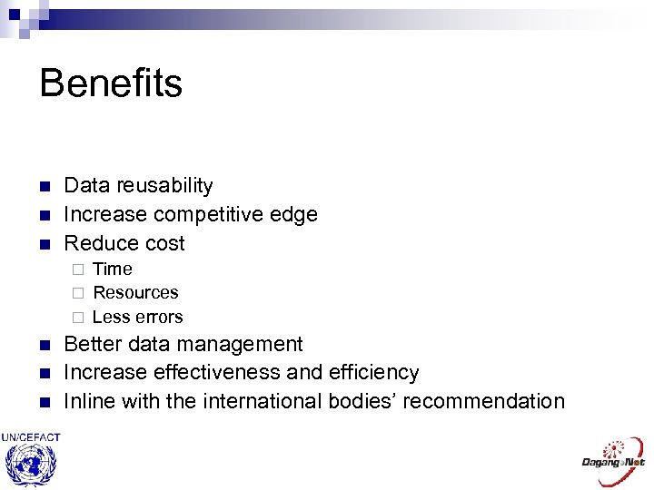 Benefits n n n Data reusability Increase competitive edge Reduce cost Time ¨ Resources