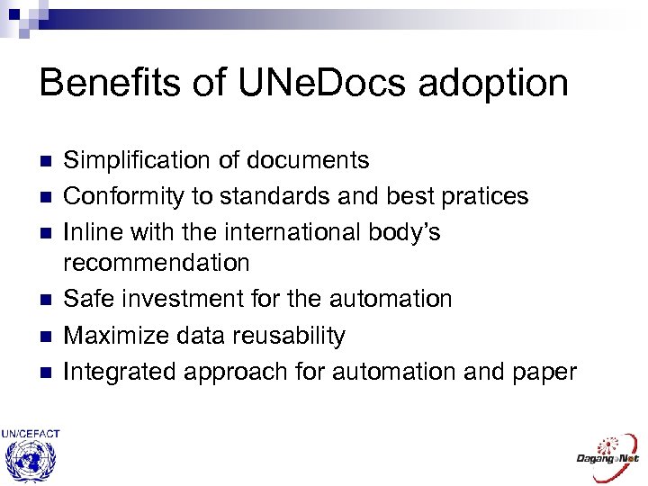 Benefits of UNe. Docs adoption n n n Simplification of documents Conformity to standards