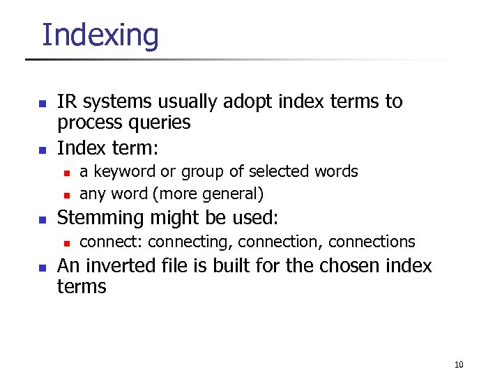 Indexing n n IR systems usually adopt index terms to process queries Index term: