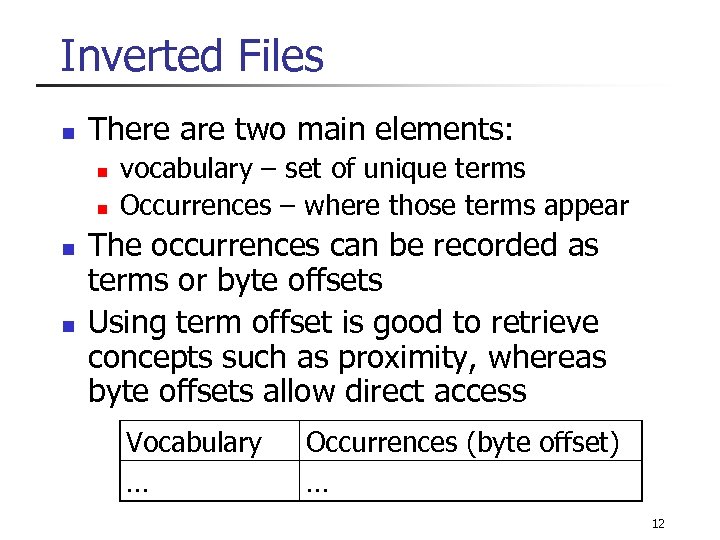 Inverted Files n There are two main elements: n n vocabulary – set of