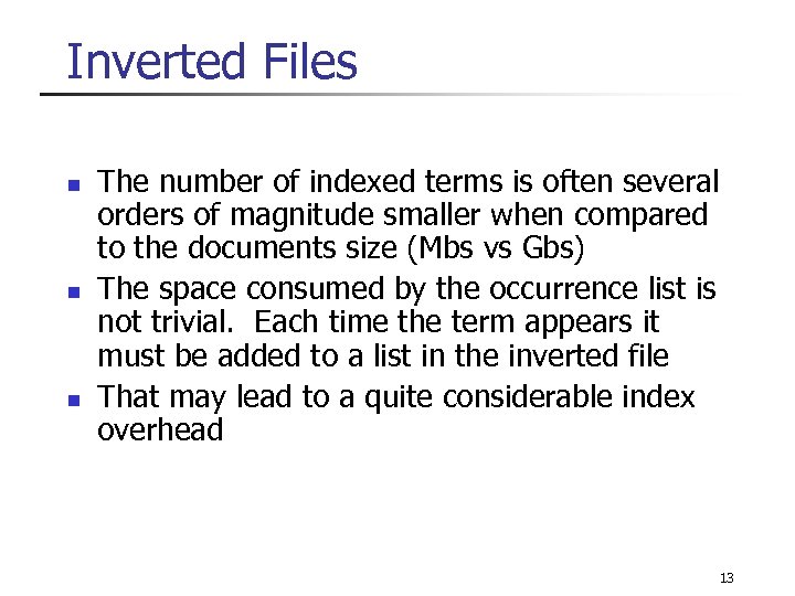 Inverted Files n n n The number of indexed terms is often several orders