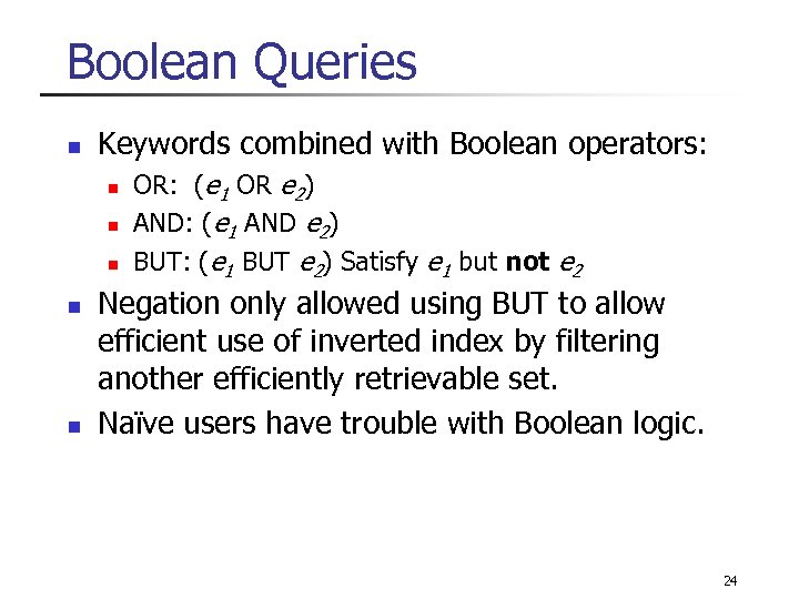 Boolean Queries n Keywords combined with Boolean operators: n n n OR: (e 1