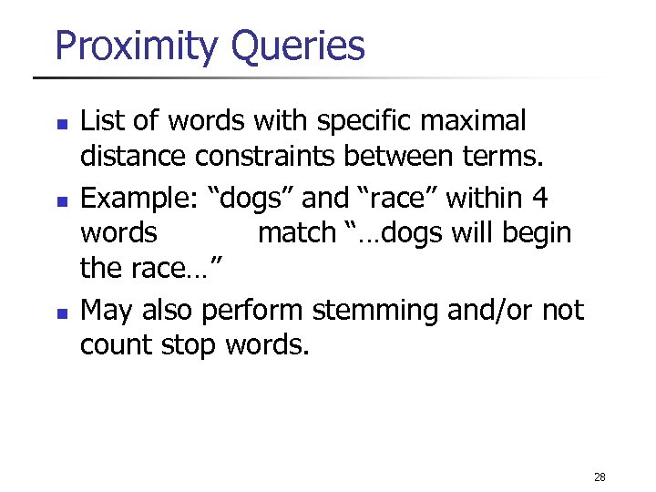 Proximity Queries n n n List of words with specific maximal distance constraints between