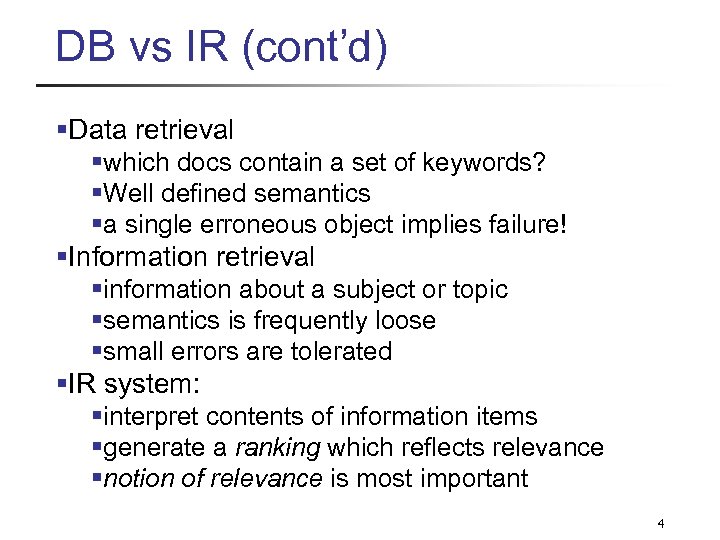 DB vs IR (cont’d) §Data retrieval §which docs contain a set of keywords? §Well