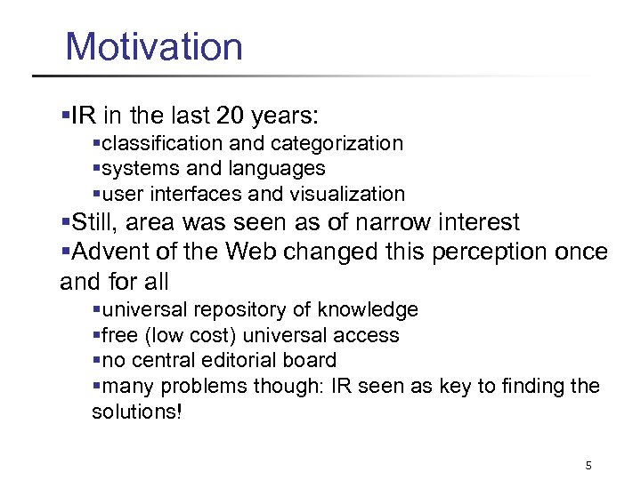 Motivation §IR in the last 20 years: §classification and categorization §systems and languages §user
