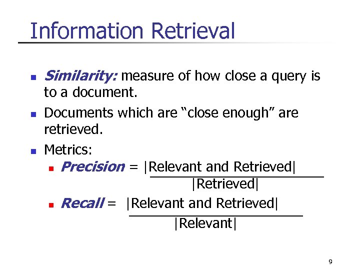 Information Retrieval n n n Similarity: measure of how close a query is to