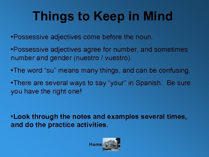 Things to Keep in Mind • Possessive adjectives come before the noun. • Possessive