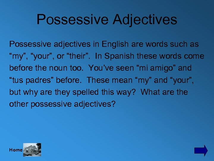 Possessive Adjectives Possessive adjectives in English are words such as “my”, “your”, or “their”.