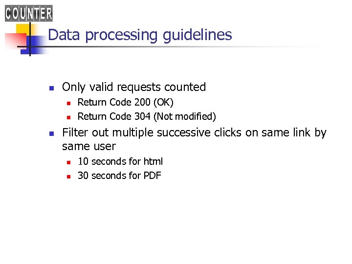 Data processing guidelines n Only valid requests counted n n n Return Code 200