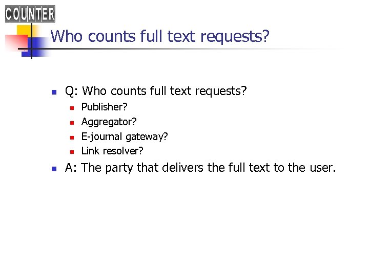 Who counts full text requests? n Q: Who counts full text requests? n n