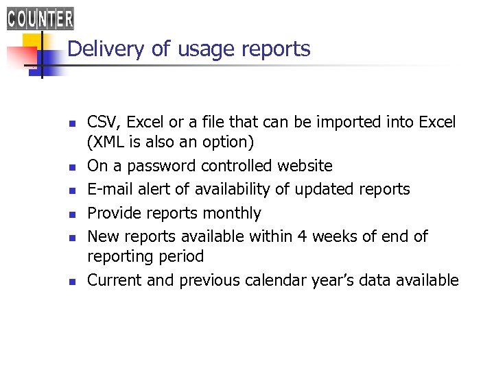 Delivery of usage reports n n n CSV, Excel or a file that can