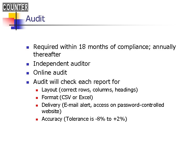 Audit n n Required within 18 months of compliance; annually thereafter Independent auditor Online