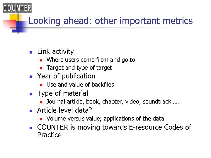 Looking ahead: other important metrics n Link activity n n n Year of publication