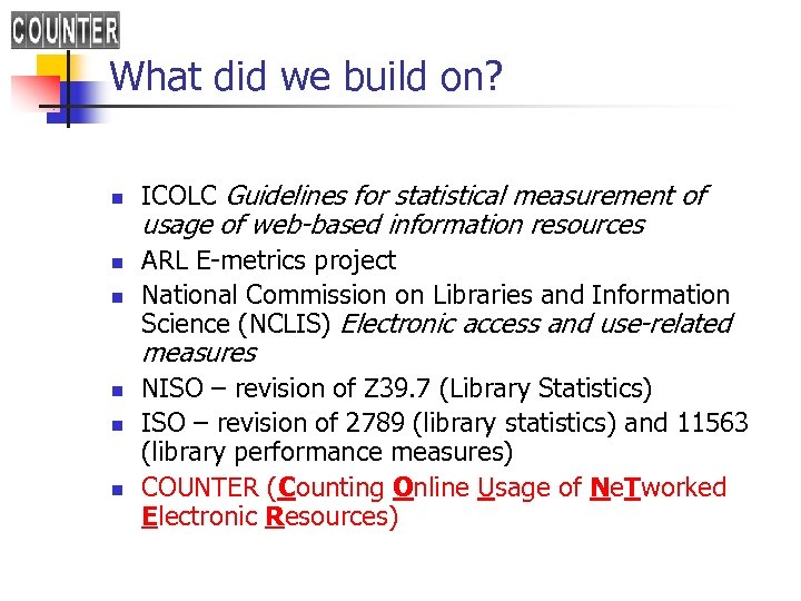 What did we build on? n n n ICOLC Guidelines for statistical measurement of