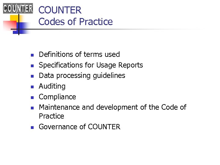 COUNTER Codes of Practice n n n n Definitions of terms used Specifications for