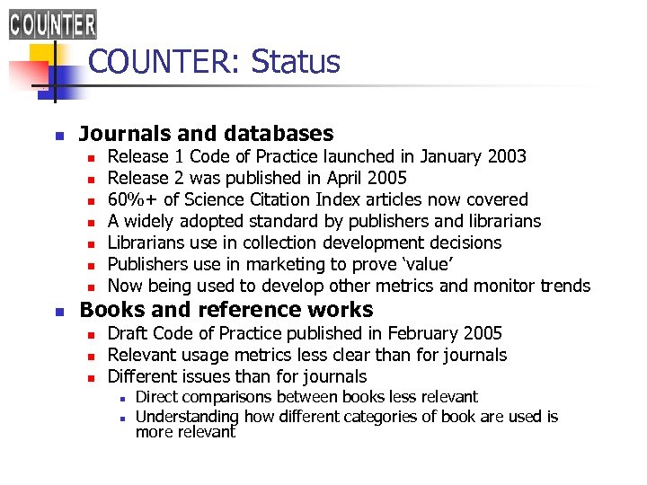 COUNTER: Status n Journals and databases n n n n Release 1 Code of