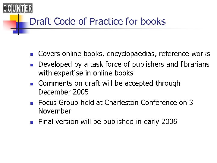 Draft Code of Practice for books n n n Covers online books, encyclopaedias, reference