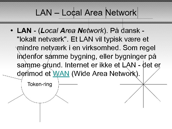 LAN – Local Area Network • LAN - (Local Area Network). På dansk 
