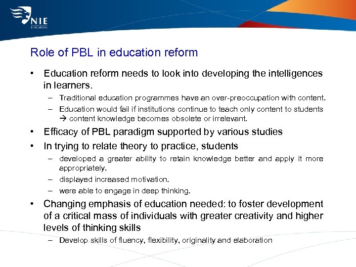 Role of PBL in education reform • Education reform needs to look into developing