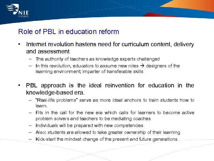 Role of PBL in education reform • Internet revolution hastens need for curriculum content,