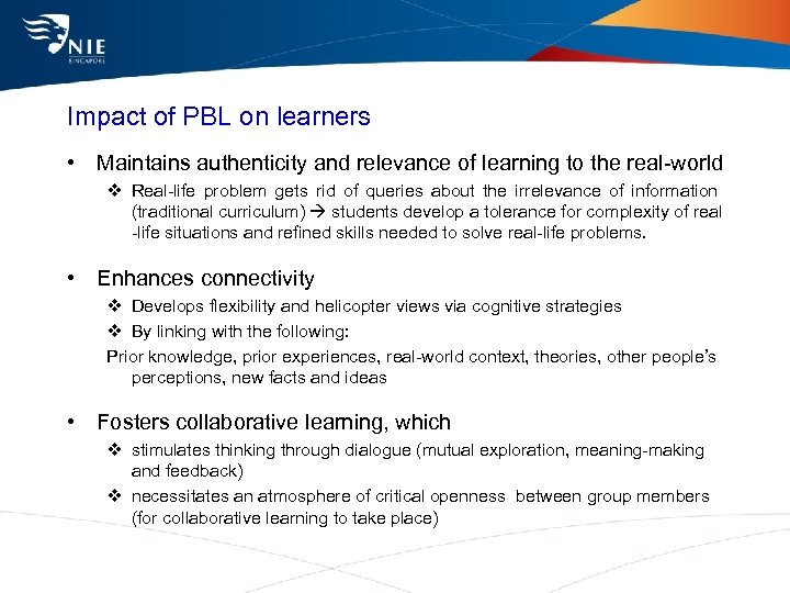 Impact of PBL on learners • Maintains authenticity and relevance of learning to the