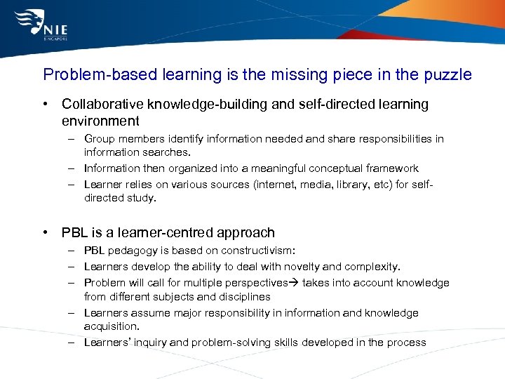 Problem-based learning is the missing piece in the puzzle • Collaborative knowledge-building and self-directed