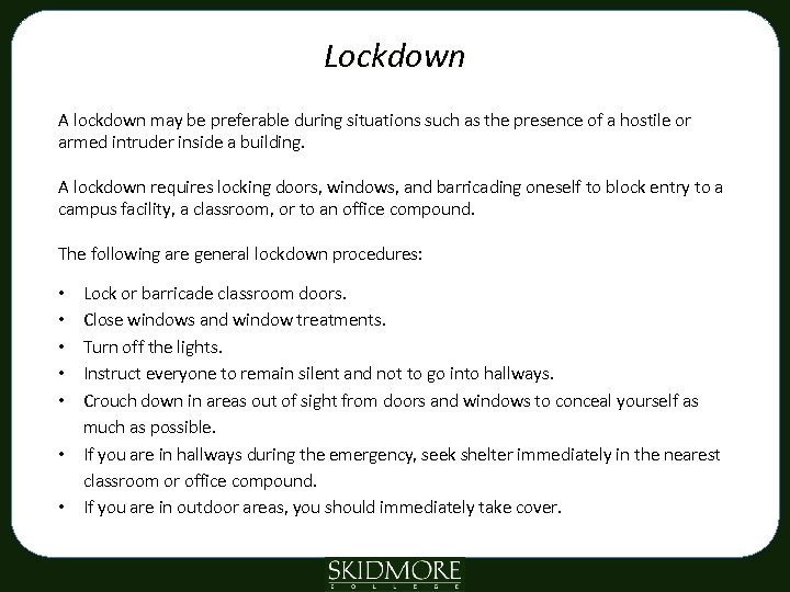 Lockdown A lockdown may be preferable during situations such as the presence of a