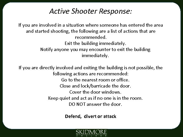 Active Shooter Response: Response If you are involved in a situation where someone has